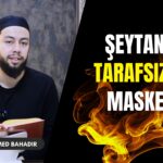 Şeytanın En Sinsi OyunuTarafsızlık Maskesi