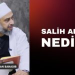 Kur’ân, sâlihat’ı mutlak, müphem bırakıyor.