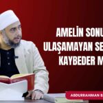 Amelin sonuna ulaşamayan sevabını kaybeder mi?