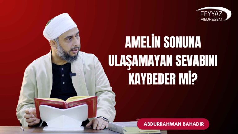 Amelin sonuna ulaşamayan sevabını kaybeder mi?