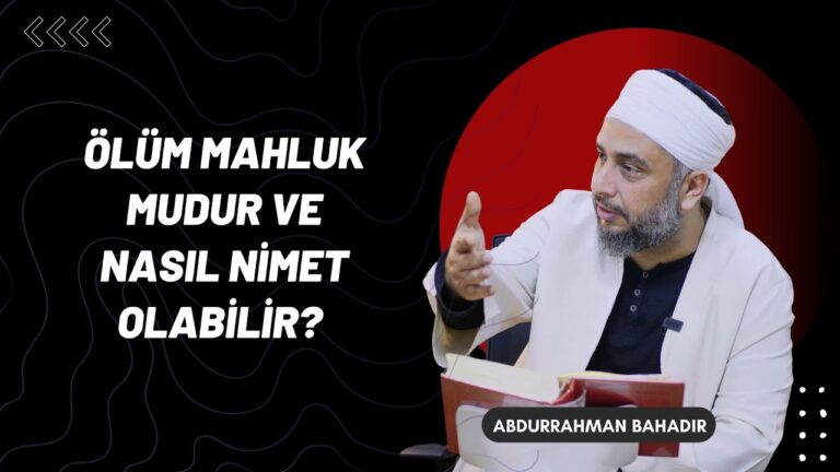 Thumbnail of a bearded man in a white robe and turban teaching, gesturing with his hand, with the Turkish title 'Ölüm mahluk mudur ve nasıl nimet olabilir?' on the left and 'Abdurrahman Bahadır' on a dark badge at the bottom-right.