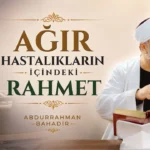 Ey nüzul gibi ağır hastalıklara müptela olan kardeş!