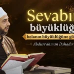 Sevabın büyüklüğü belanın büyüklüğüne göredir